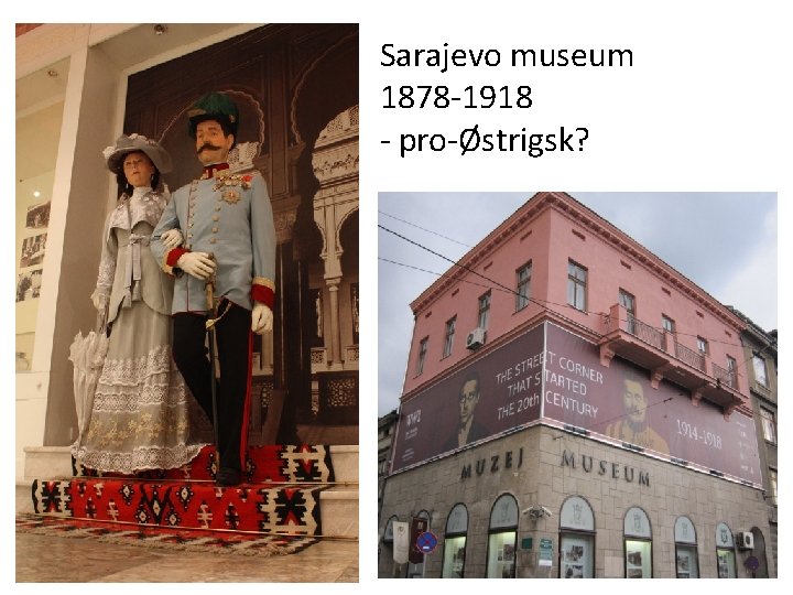 Sarajevo museum 1878 -1918 - pro-Østrigsk? 