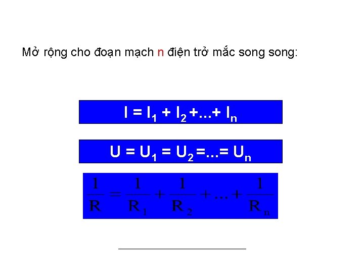 Mở rộng cho đoạn mạch n điện trở mắc song: I = I 1