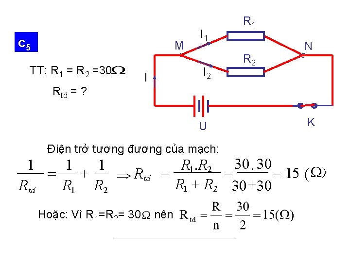 c 5 M TT: R 1 = R 2 =30 I 1 I 2