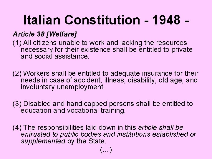 Italian Constitution - 1948 Article 38 [Welfare] (1) All citizens unable to work and