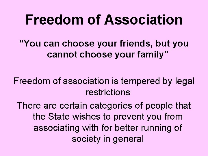 Freedom of Association “You can choose your friends, but you cannot choose your family”