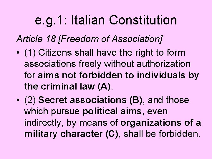 e. g. 1: Italian Constitution Article 18 [Freedom of Association] • (1) Citizens shall