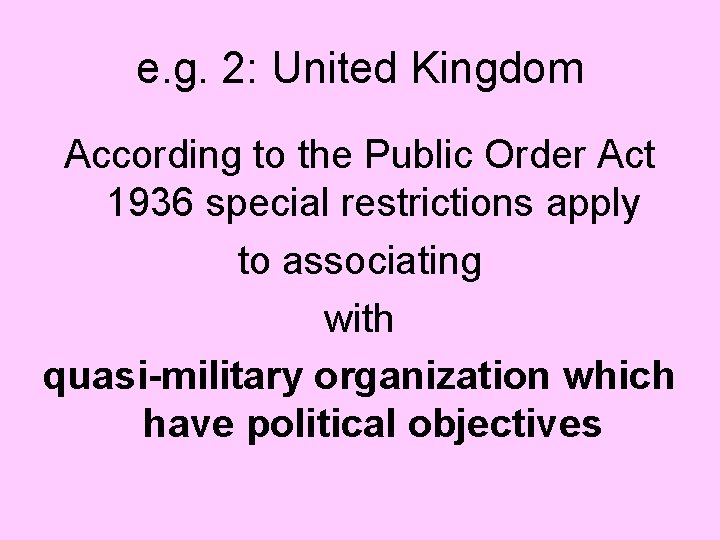 e. g. 2: United Kingdom According to the Public Order Act 1936 special restrictions