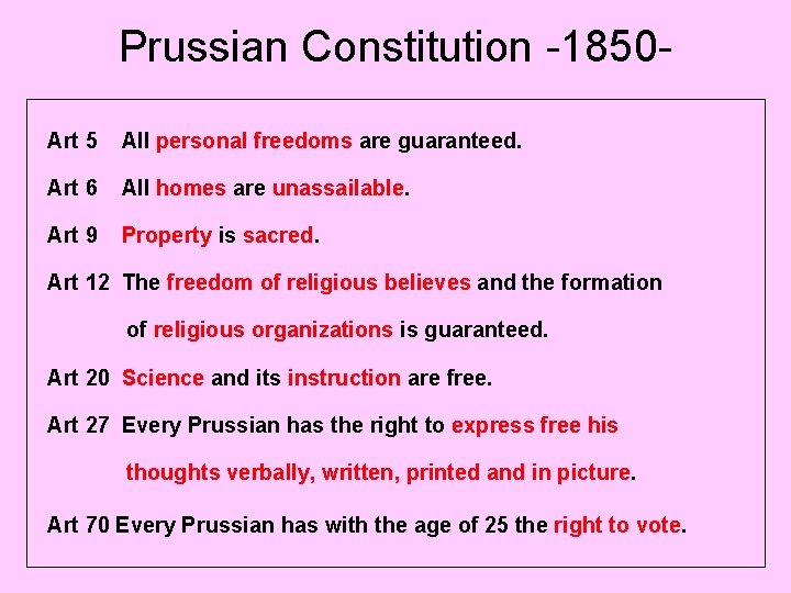 Prussian Constitution -1850 Art 5 All personal freedoms are guaranteed. Art 6 All homes