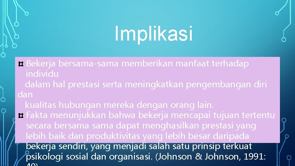 Implikasi Bekerja bersama-sama memberikan manfaat terhadap individu dalam hal prestasi serta meningkatkan pengembangan diri