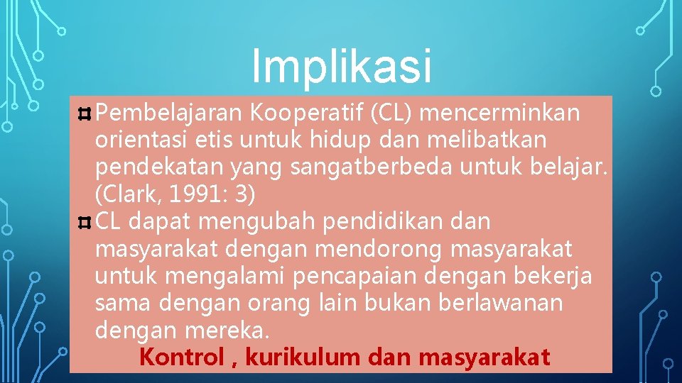 Implikasi Pembelajaran Kooperatif (CL) mencerminkan orientasi etis untuk hidup dan melibatkan pendekatan yang sangatberbeda