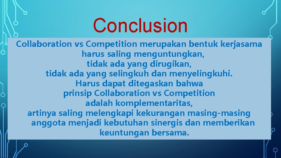 Conclusion Collaboration vs Competition merupakan bentuk kerjasama harus saling menguntungkan, tidak ada yang dirugikan,