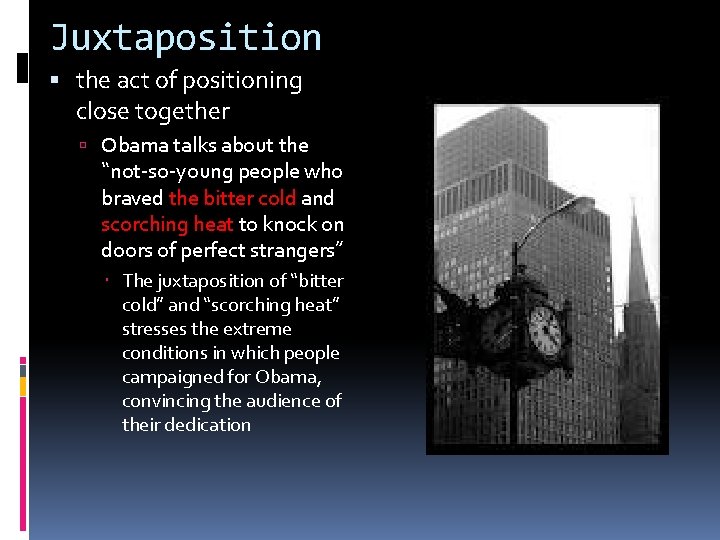 Juxtaposition the act of positioning close together Obama talks about the “not-so-young people who