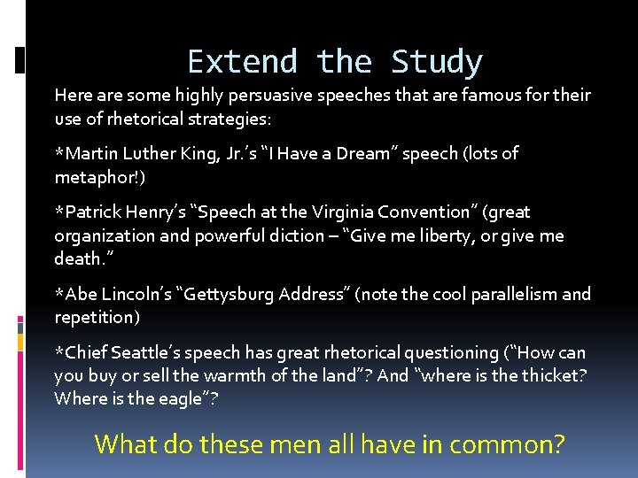 Extend the Study Here are some highly persuasive speeches that are famous for their