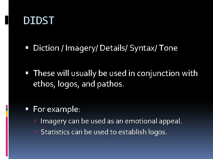 DIDST Diction / Imagery/ Details/ Syntax/ Tone These will usually be used in conjunction