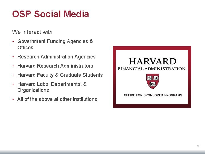 OSP Social Media We interact with • Government Funding Agencies & Offices • Research