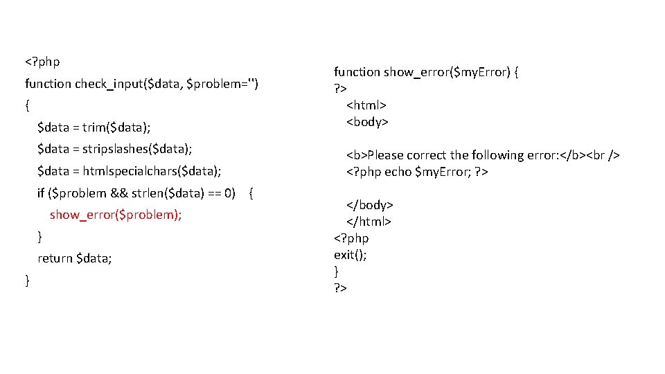 <? php function check_input($data, $problem='') { $data = trim($data); $data = stripslashes($data); $data =