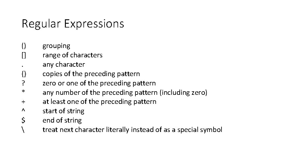 Regular Expressions () []. {} ? * + ^ $  grouping range of