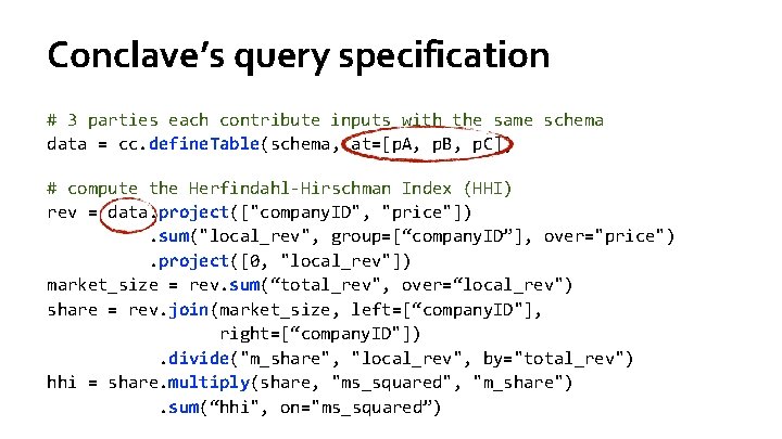 Conclave’s query specification # 3 parties each contribute inputs with the same schema data