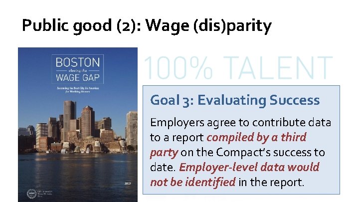 Public good (2): Wage (dis)parity Goal 3: Evaluating Success Employers agree to contribute data