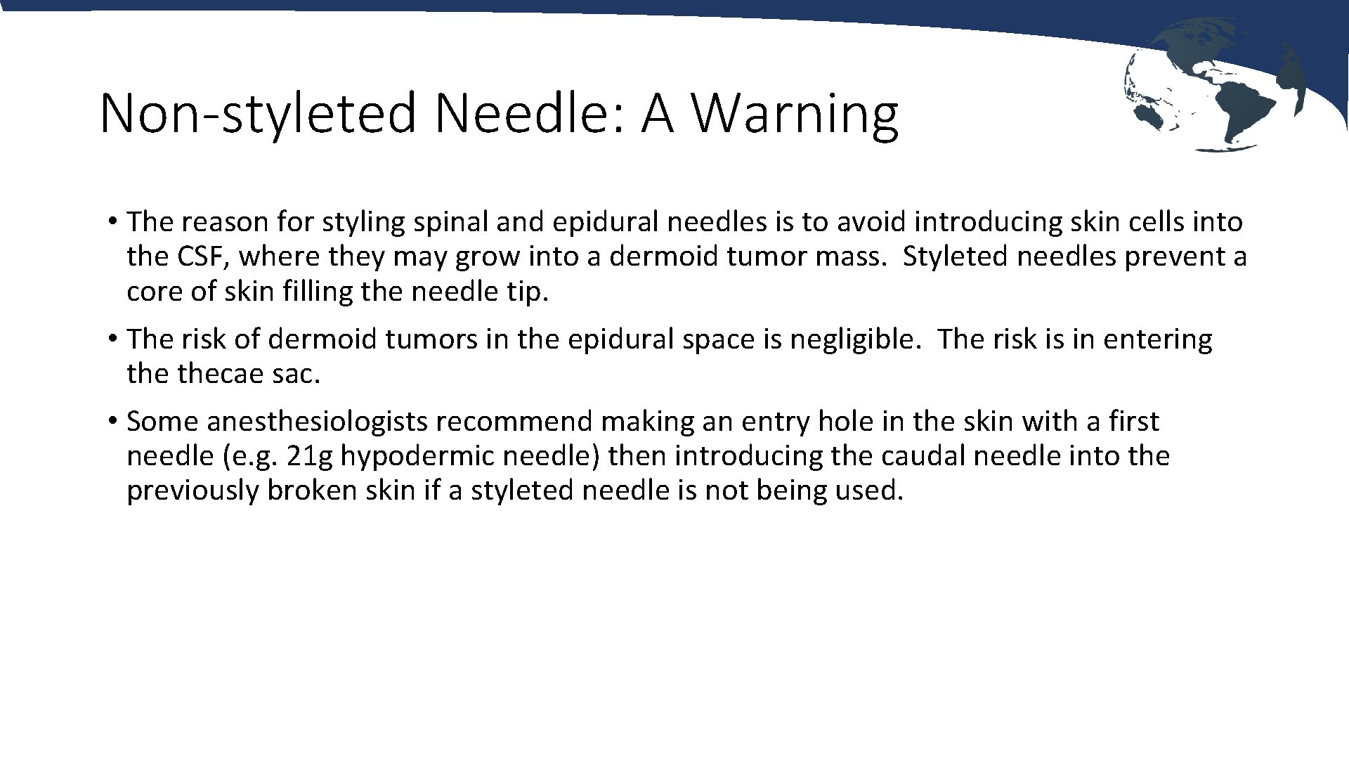 Non-styleted Needle: A Warning • The reason for styling spinal and epidural needles is