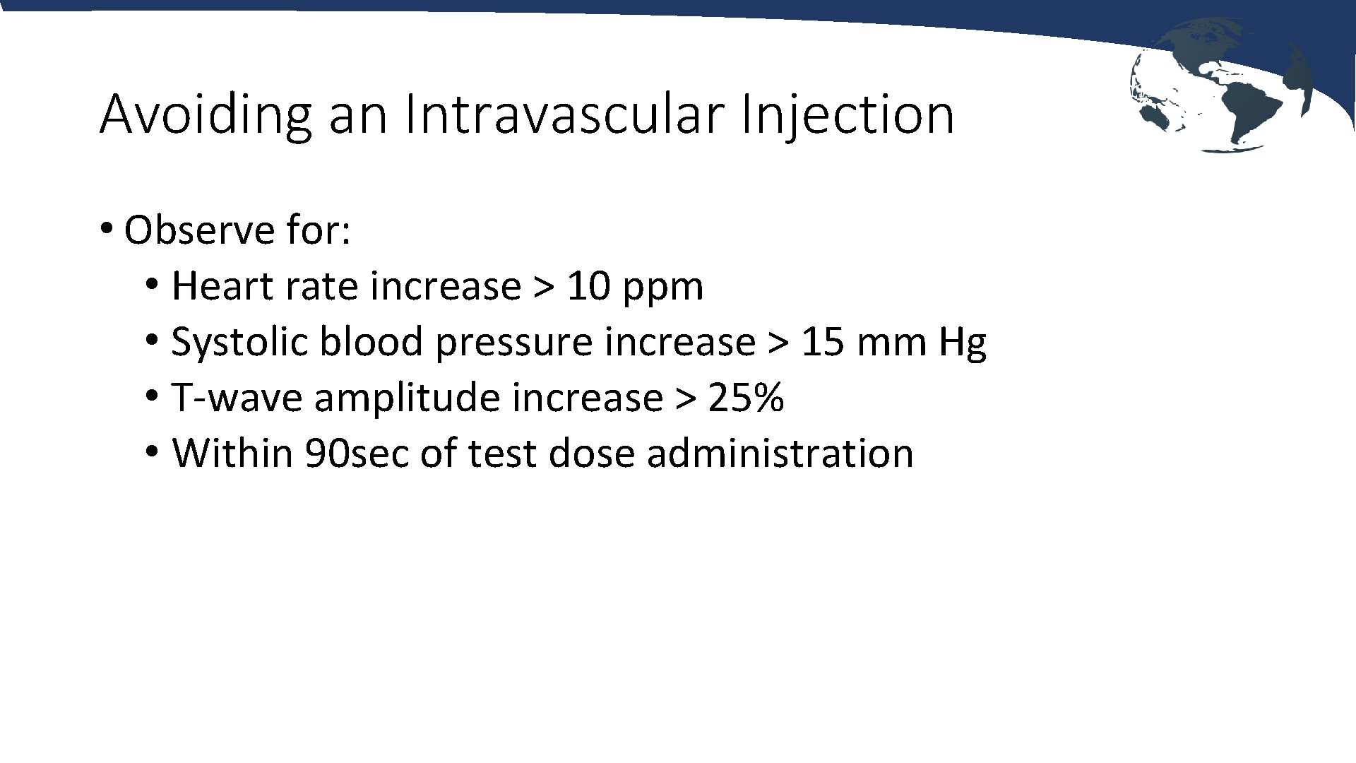 Avoiding an Intravascular Injection • Observe for: • Heart rate increase > 10 ppm