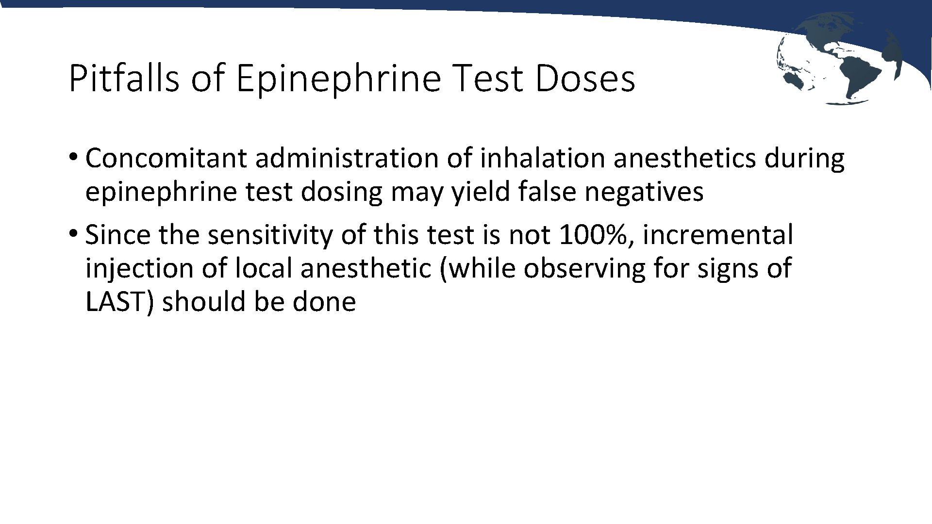 Pitfalls of Epinephrine Test Doses • Concomitant administration of inhalation anesthetics during epinephrine test