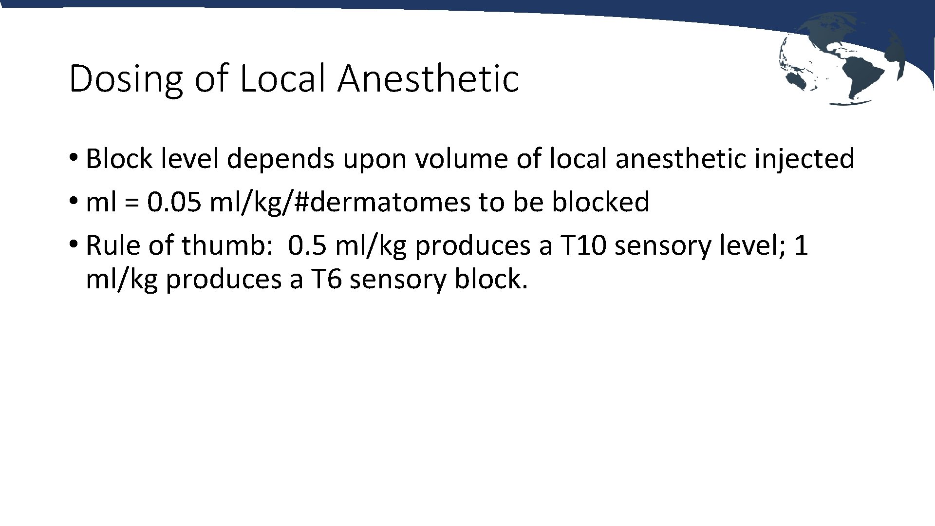 Dosing of Local Anesthetic • Block level depends upon volume of local anesthetic injected