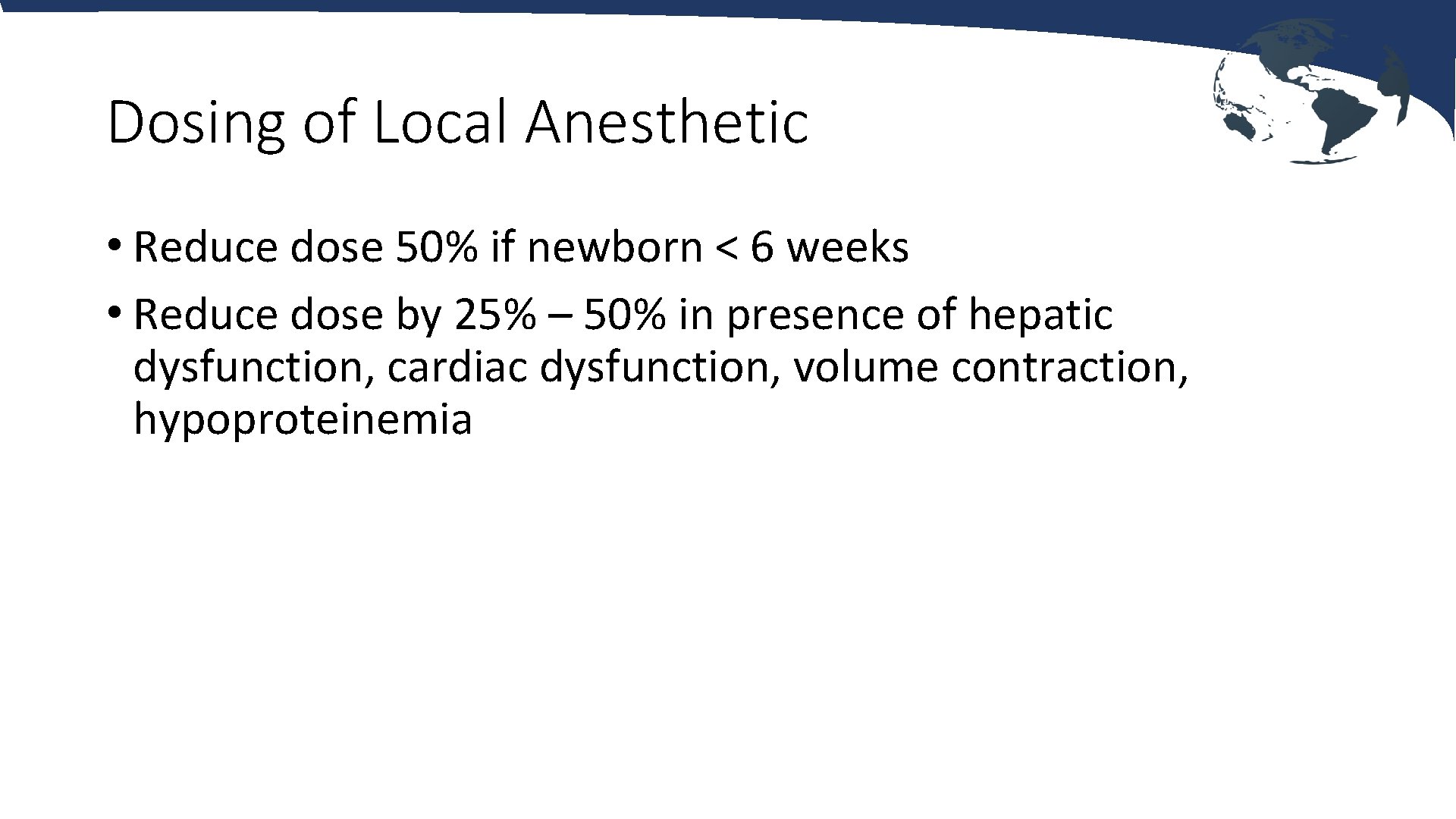 Dosing of Local Anesthetic • Reduce dose 50% if newborn < 6 weeks •