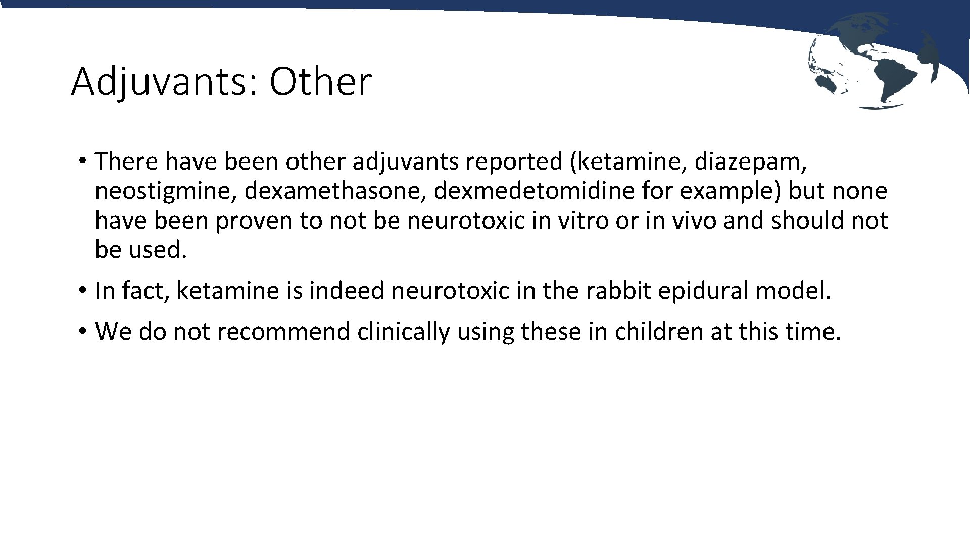 Adjuvants: Other • There have been other adjuvants reported (ketamine, diazepam, neostigmine, dexamethasone, dexmedetomidine