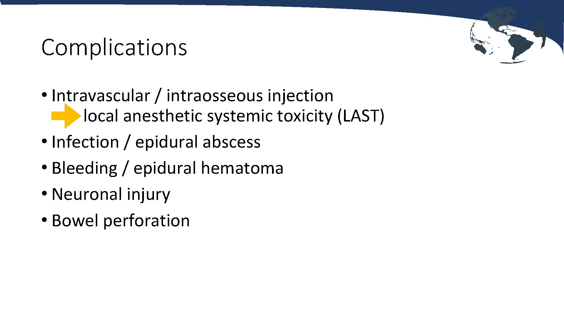 Complications • Intravascular / intraosseous injection local anesthetic systemic toxicity (LAST) • Infection /