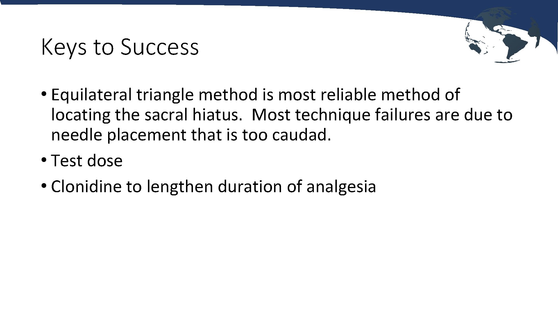 Keys to Success • Equilateral triangle method is most reliable method of locating the