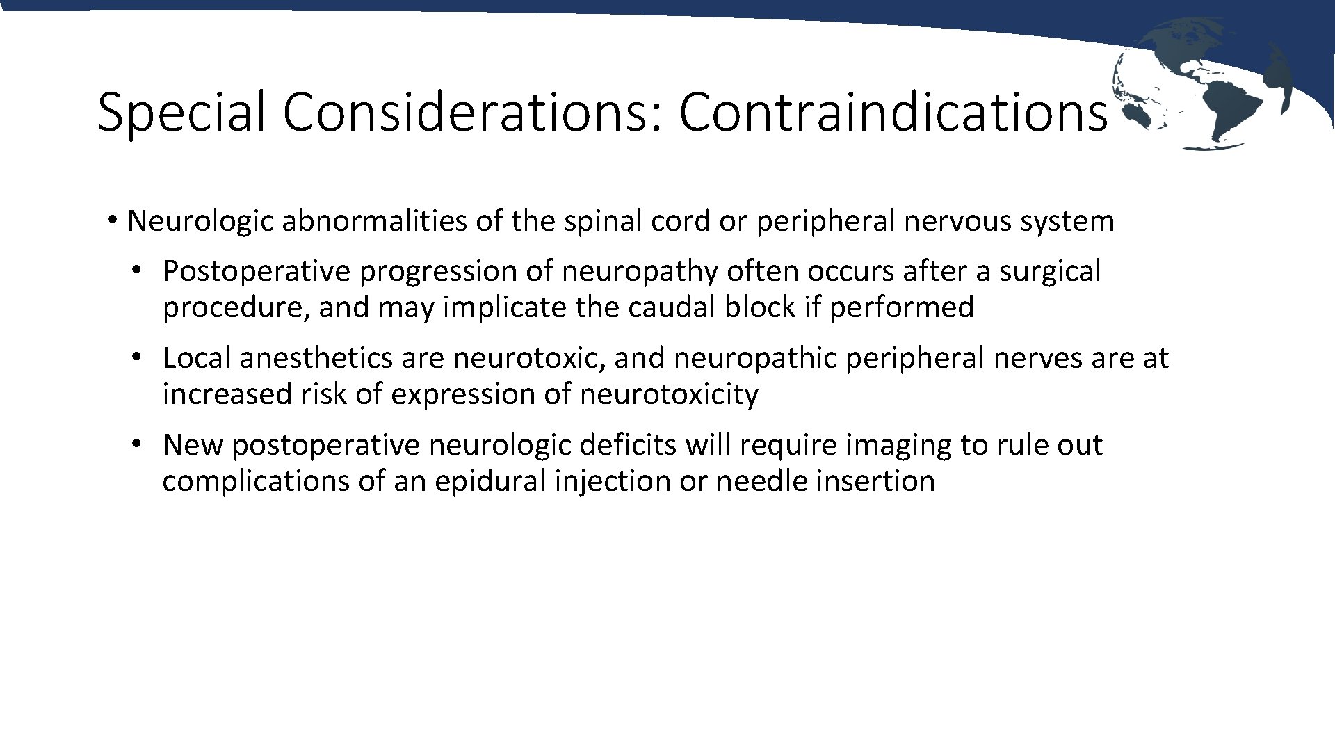 Special Considerations: Contraindications • Neurologic abnormalities of the spinal cord or peripheral nervous system