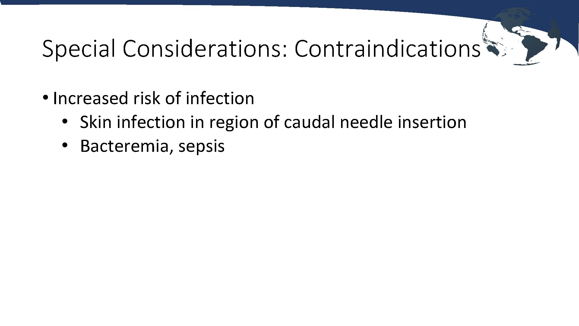 Special Considerations: Contraindications • Increased risk of infection • Skin infection in region of