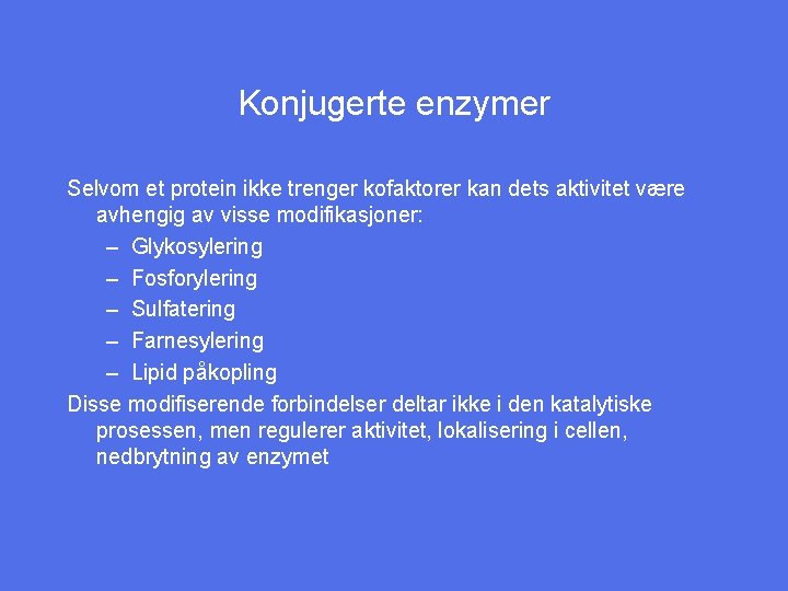 Konjugerte enzymer Selvom et protein ikke trenger kofaktorer kan dets aktivitet være avhengig av