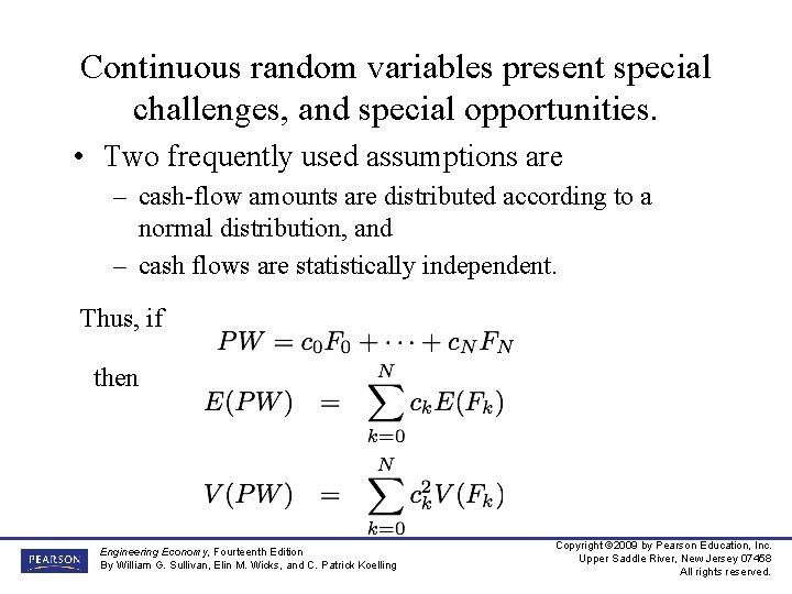 Continuous random variables present special challenges, and special opportunities. • Two frequently used assumptions