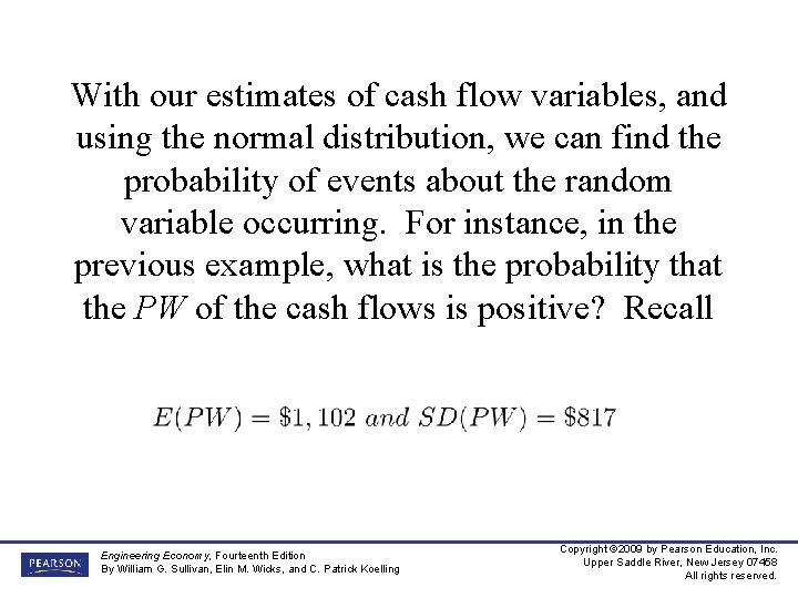 With our estimates of cash flow variables, and using the normal distribution, we can