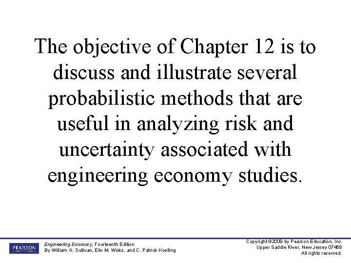 The objective of Chapter 12 is to discuss and illustrate several probabilistic methods that