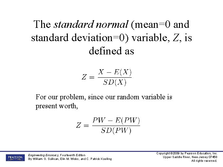 The standard normal (mean=0 and standard deviation=0) variable, Z, is defined as For our