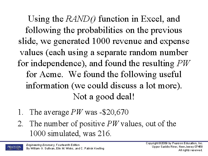 Using the RAND() function in Excel, and following the probabilities on the previous slide,