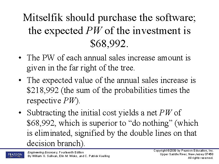 Mitselfik should purchase the software; the expected PW of the investment is $68, 992.