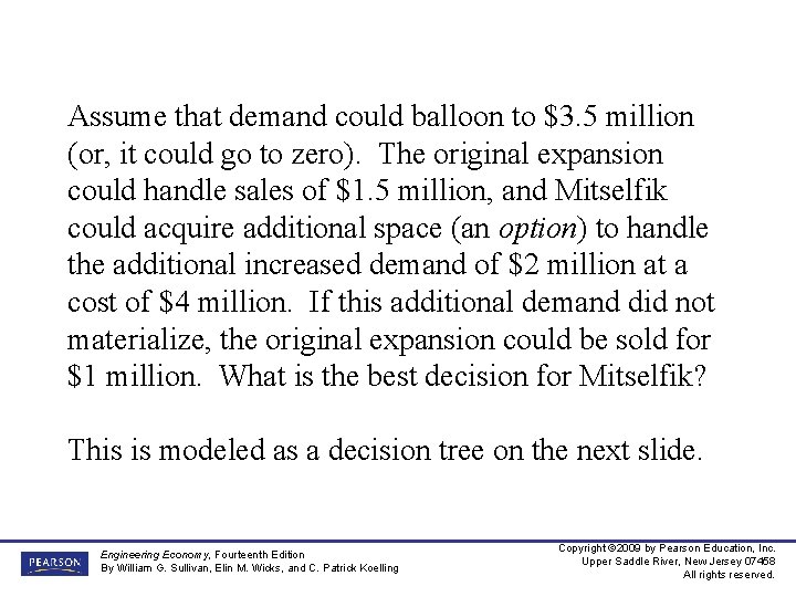 Assume that demand could balloon to $3. 5 million (or, it could go to