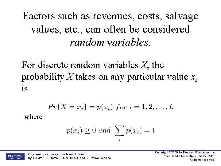 Factors such as revenues, costs, salvage values, etc. , can often be considered random