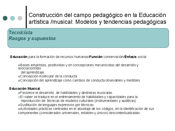 Construcción del campo pedagógico en la Educación artística /musical: Modelos y tendencias pedagógicas Tecnicista