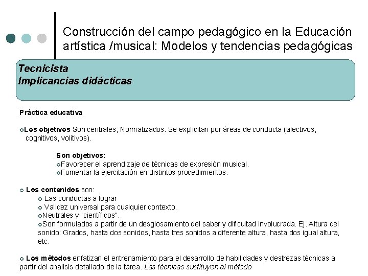 Construcción del campo pedagógico en la Educación artística /musical: Modelos y tendencias pedagógicas Tecnicista