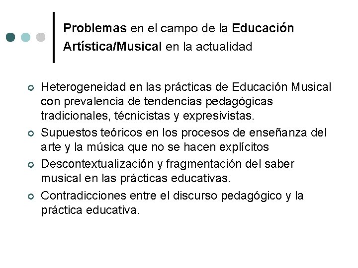 Problemas en el campo de la Educación Artística/Musical en la actualidad ¢ ¢ Heterogeneidad