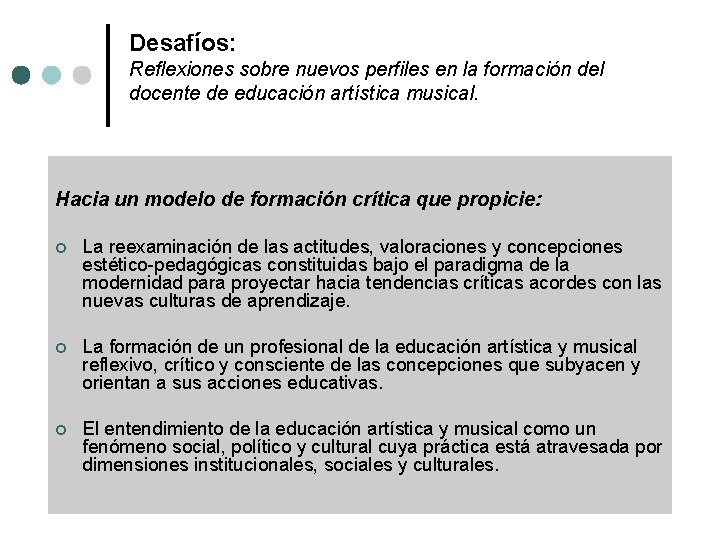 Desafíos: Reflexiones sobre nuevos perfiles en la formación del docente de educación artística musical.