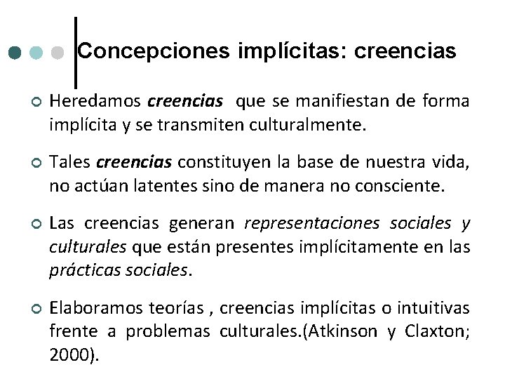 Concepciones implícitas: creencias ¢ Heredamos creencias que se manifiestan de forma implícita y se