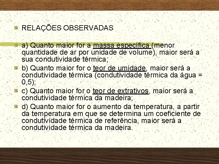 RELAÇÕES OBSERVADAS a) Quanto maior for a massa específica (menor quantidade de ar por