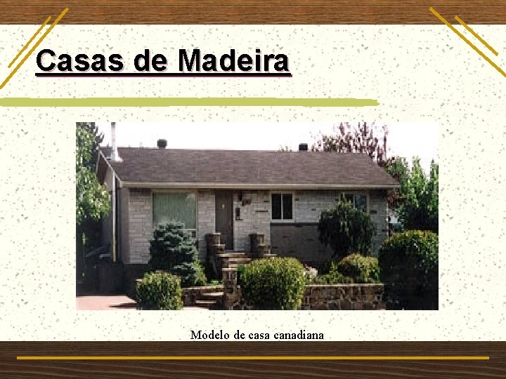 Casas de Madeira Modelo de casa canadiana 