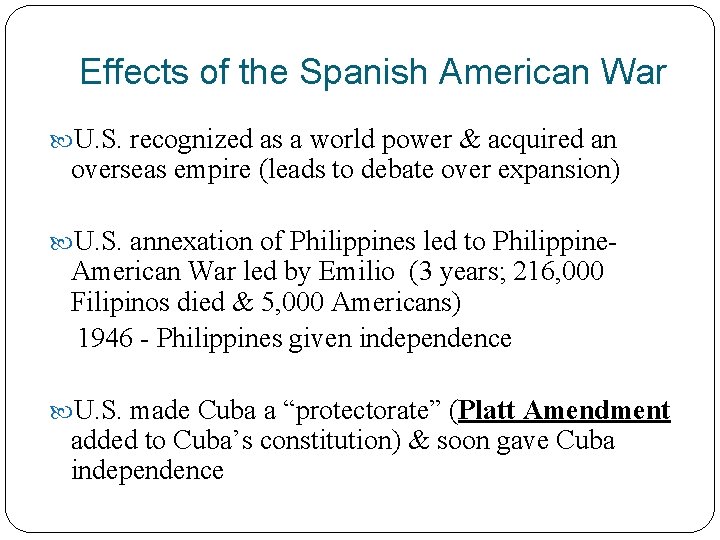 Effects of the Spanish American War U. S. recognized as a world power &