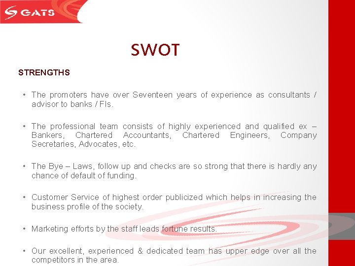 SWOT STRENGTHS • The promoters have over Seventeen years of experience as consultants /