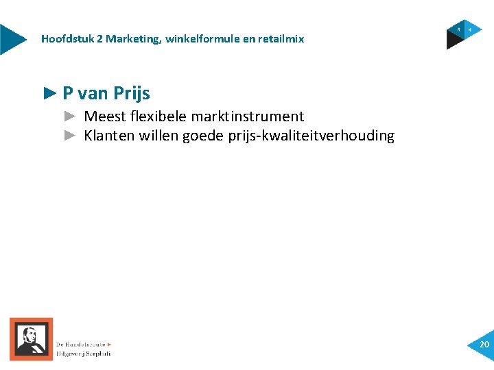 Hoofdstuk 2 Marketing, winkelformule en retailmix ► P van Prijs ► Meest flexibele marktinstrument