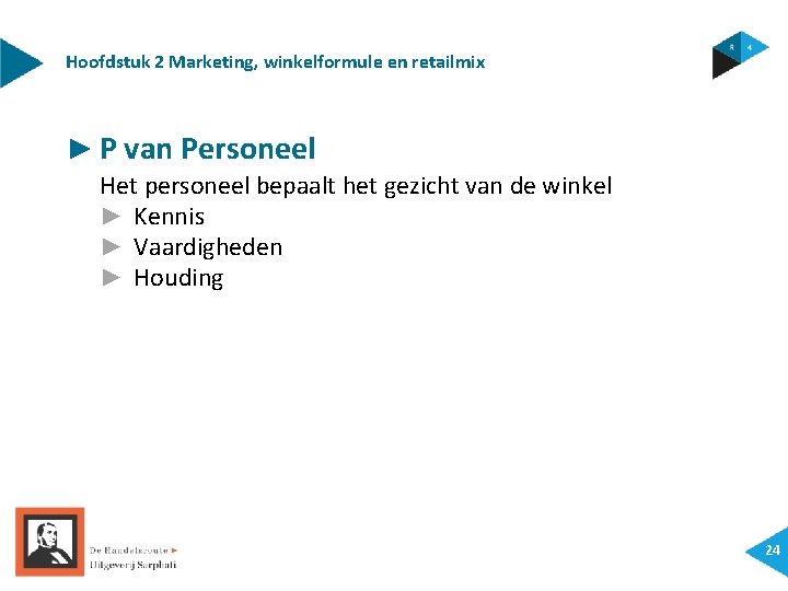 Hoofdstuk 2 Marketing, winkelformule en retailmix ► P van Personeel Het personeel bepaalt het