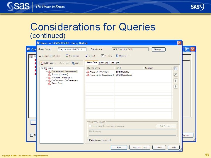 Considerations for Queries (continued) Copyright © 2005, SAS Institute Inc. All rights reserved. 13